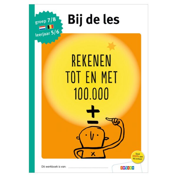 Bij de les - Rekenen tot en met 100.000 (groep 7/8)