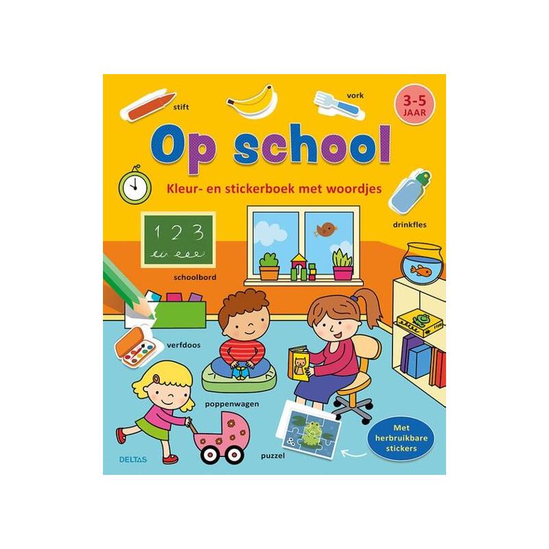 Deltas Kleur-en Stickerboek Met Woordjes - Op School (3-5 J.)