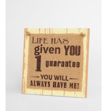Paperdreams Wooden Sign - Life Has Given You One Guarantee