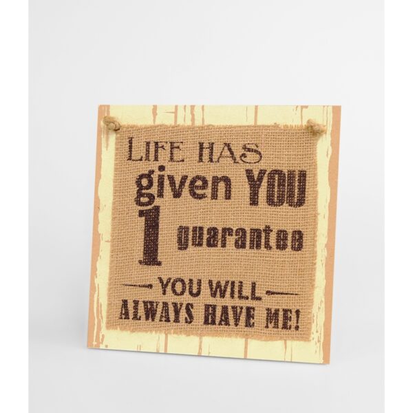 Paperdreams Wooden Sign - Life Has Given You One Guarantee